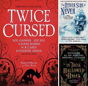Image showing three book covers: Twice Cursed, edited by Marie O'Regan and Paul Kane, The Other Side of Never, edited by Marie O'Regan and Paul Kane, and In These Hallowed Halls, edited by Marie O'Regan and Paul Kane