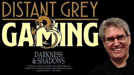 Screenshot: Distant Grey Gaming banner. Darkness & Shadows, Paul Kane