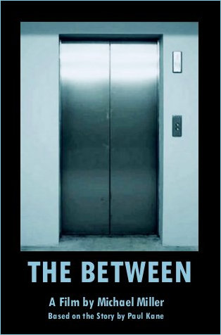 Poster - image of closed elevator doors. Text - The Between, A Film by Michael Miller, based on the story by Paul Kane