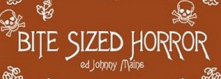 Bite Sized Horror, edited by Johnny Mains