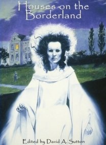 Houses on the Borderland, edited by David A. Sutton