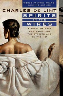 Spirits in the Wire, Charles de Lint