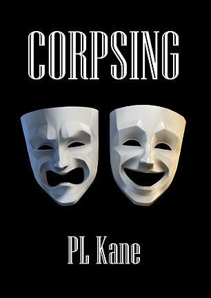 Book cover with comedy and tragedy masks, title Corpsing by P L Kane
