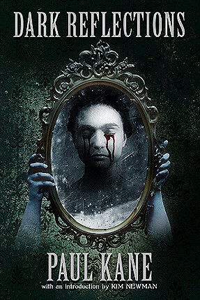 Book cover for Dark Reflections by Paul Kane, introduction by Kim Newman. Cover features an ornate mirror being held by a woman's hands, reflecting a woman with closed, bleeding eyes