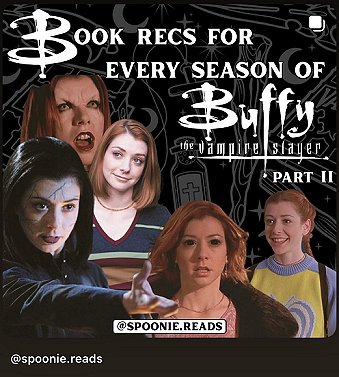 screenshot from @spoonie.reads. Various images of the character Willow, from Buffy the Vampire Slayer, showing her as human, a witch, and a vampire. Text reads: BOOK RECS FOR EVERY SEASON OF BUFFY THE VAMPIRE SLAYER PART II
