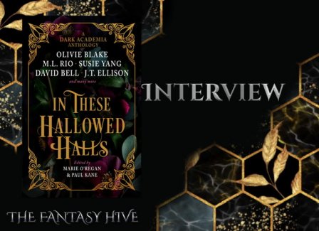 Banner image - The Fantasy Hive Interview, featuring a copy of In These Hallowed Halls, edited by Marie O'Regan and Paul Kane