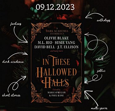 Image showing a copy of In These Hallowed Halls, edited by Marie O'Regan and Paul Kane, against a dark floral background. Release date 12th September 2023