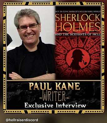 banner image showing a smiling Paul Kane beside the cover of his book, Sherlock Holmes and the Servants of Hell. Text beneath that reads: Paul Kane - Writer - Exclusive interview. @hellraiserdiscord