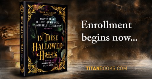 Image showing a copy of In These Hallowed Halls, edited by Marie O'Regan and Paul Kane, standing against a background of aged books. Advert text reads: Enrollment begins now... TitanBooks.com