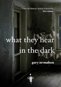 What They Hear in the Dark, Gary McMahon
