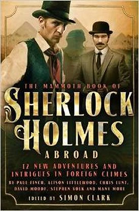 The Mammoth Book of Sherlock Holmes Abroad, edited by Simon Clark