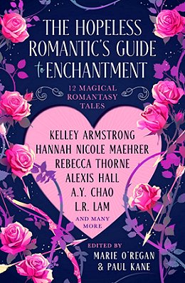 The Hopeless Romantic's Guide to Enchantment, edited by Marie O'Regan and Paul Kane