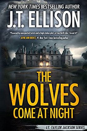 Book cover for The Wolves Come at Night by J T Ellison