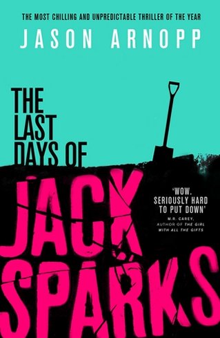 The Last Days of Jack Sparks, by Jason Arnopp