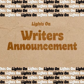 Poster - text Lights On Writers Announcement