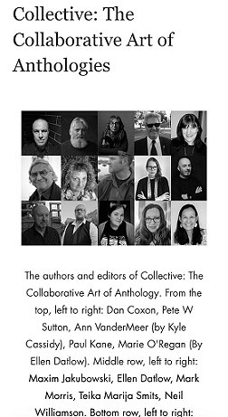 screenshot from Luna Press. Title: Collective: The Collaborative Art of Anthologies. Below that are images of: Top, L to R: Dan Coxon, Pete W Sutton, Ann Vandermeer, Paul Kane and Marie O'Regan. Middle row, L to R: Maxim Jakubowski, Ellen Datlow, Mark Morris, Teika Marija Smits and Neil Williamson. Bottom row, L to R: Allen Ashley, Steve J Shaw, Sophie Essex, Donna Scott, and Lee Murray. Text below that reads: The authors and editors of Collective: The Collaborative Art of Anthology