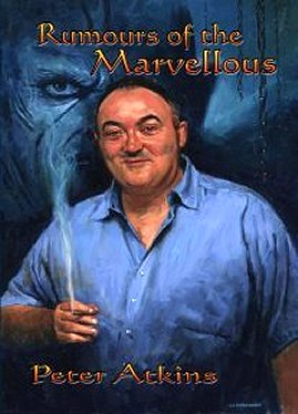 Rumours of the Marvellous, Peter Atkins