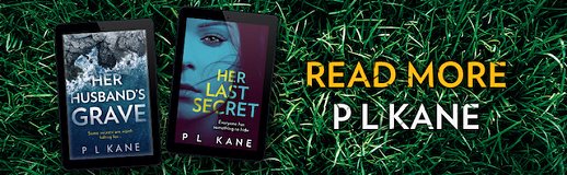 Banner image showing copies of Her Husband's Grave and Her Last Secret by P L Kane, lying on grass. Text reads: Read More PL Kane