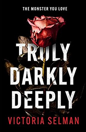 Book cover. Truly, Darkly, Deeply by Victoria Selman