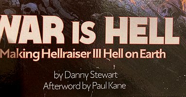 banner image showing War is Hell Making Hellraiser III Hell on Earth, by Danny Stewart. Afterword by Paul Kane