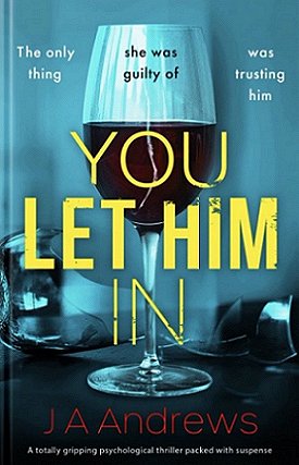 You Let Him In by J A Andrews