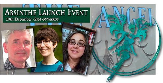 Banner image: Absinthe Launch Event - 10th December, 2pm onwards. With M.R. Carey, Louise Carey and Priya Sharma