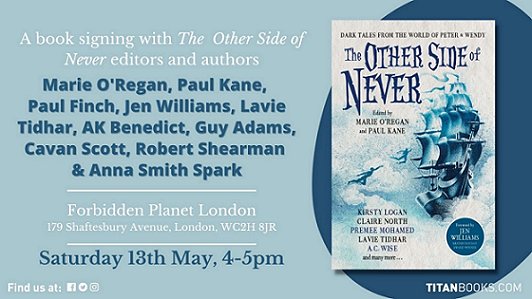 Titan Books advertisement: Forbidden Planet Megastore signing for The Other Side of Never, edited by Marie O'Regan and Paul Kane, featuring the book cover - a ship sailing through the clouds, with two shadows flying towards it. Attending authors: Marie O'Regan, Paul Kane, Paul Finch, Jen Williams, Lavie Tidhar, AK Benedict, Guy Adams, Cavan Scott, Robert Shearman, Anna Smith Spark. Saturday 13th May, 4-5pm 