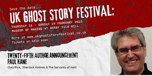 banner image: UK Ghost Story Festival, Thurs 16-Sunday 19 February 2023, Derby. Featuring Paul Kane