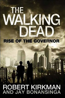 The Walking Dead: Rise of the Governor, Robert Kirkman and Jay Bonansinga